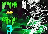 Shred and Crush 3