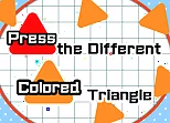Press the different Colored Triangle