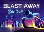 Blast Away Ball Drop