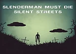 Slenderman Must Die: Silent Streets
