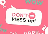 Dont Mess Up