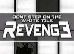 Dont Step on the White Tile Revenge