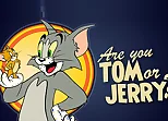 Are You Tom or Jerry?