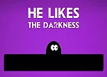 He Likes Darkness