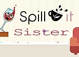 SPILL IT !! SISTER
