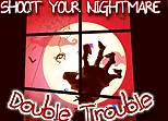Shoot Your Nightmare - Double Trouble
