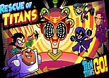 Teen Titans Go : Rescue of Titans