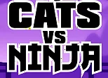 Cats Vs Ninja